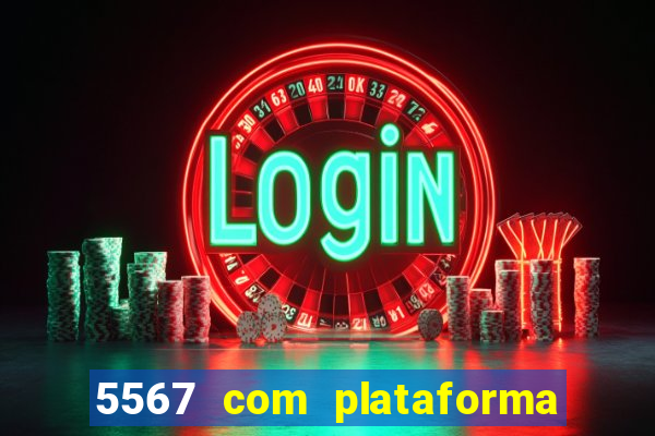 5567 com plataforma de jogos